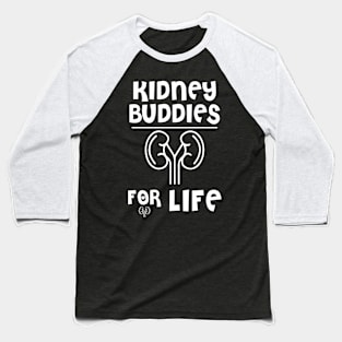 Kidney Buddies for Life Baseball T-Shirt